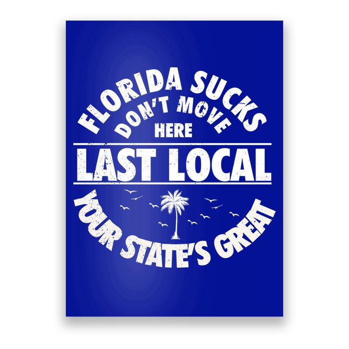 Florida Sucks Dont Move Here Last Local Funny Poster