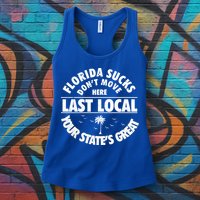 Florida Sucks Dont Move Here Last Local Funny Womens Tank Top