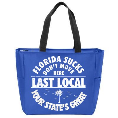 Florida Sucks Dont Move Here Last Local Funny Zip Tote Bag