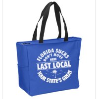 Florida Sucks Dont Move Here Last Local Funny Zip Tote Bag