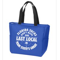 Florida Sucks Dont Move Here Last Local Funny Zip Tote Bag