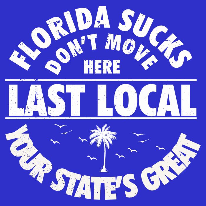 Florida Sucks Dont Move Here Last Local Funny Zip Tote Bag