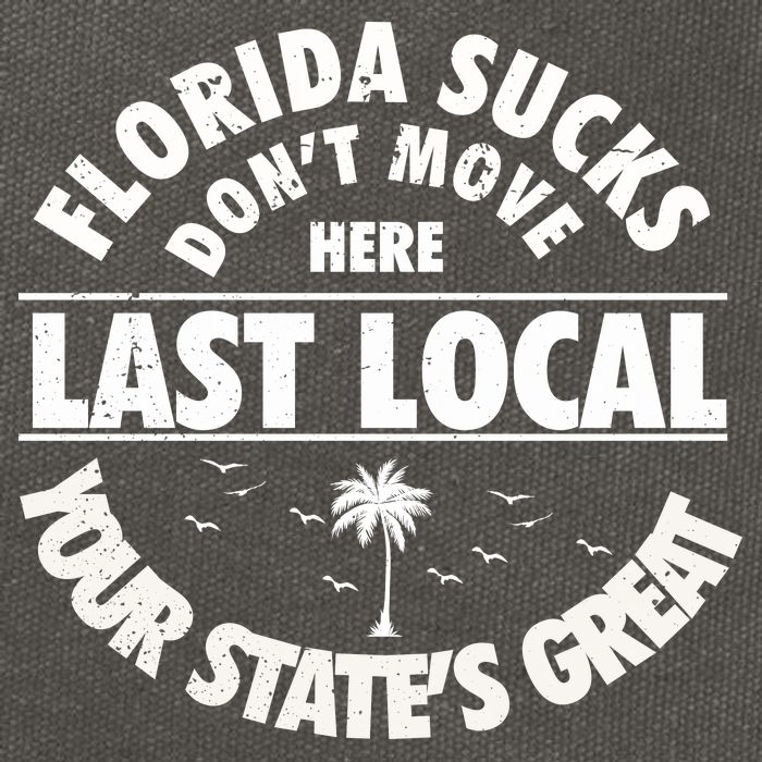Florida Sucks Dont Move Here Last Local Funny Cotton Canvas Backpack