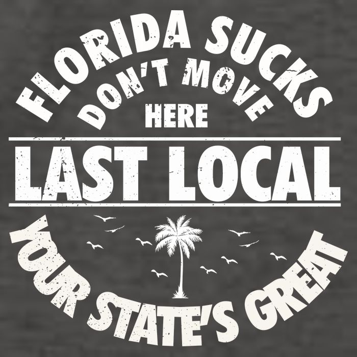 Florida Sucks Dont Move Here Last Local Funny Vector Backpack