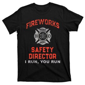 FIREWORKS SAFETY DIRECTOR I Run You Run Firefighter America T-Shirt