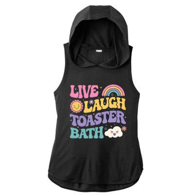 Funny Saying Dark Humor Live Laugh Toaster Bath Dread Ladies PosiCharge Tri-Blend Wicking Draft Hoodie Tank