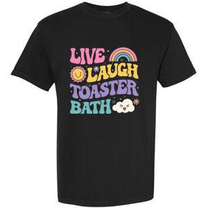 Funny Saying Dark Humor Live Laugh Toaster Bath Dread Garment-Dyed Heavyweight T-Shirt