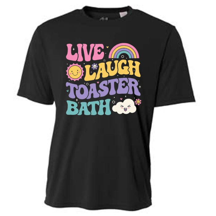 Funny Saying Dark Humor Live Laugh Toaster Bath Dread Cooling Performance Crew T-Shirt