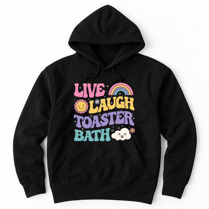 Funny Saying Dark Humor Live Laugh Toaster Bath Dread Hoodie