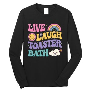 Funny Saying Dark Humor Live Laugh Toaster Bath Dread Long Sleeve Shirt