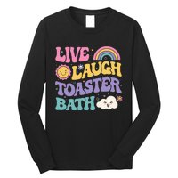 Funny Saying Dark Humor Live Laugh Toaster Bath Dread Long Sleeve Shirt