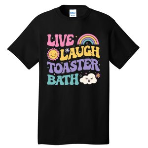 Funny Saying Dark Humor Live Laugh Toaster Bath Dread Tall T-Shirt