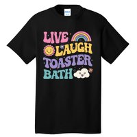 Funny Saying Dark Humor Live Laugh Toaster Bath Dread Tall T-Shirt