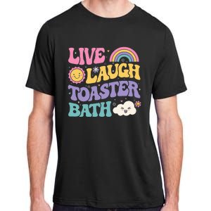 Funny Saying Dark Humor Live Laugh Toaster Bath Dread Adult ChromaSoft Performance T-Shirt