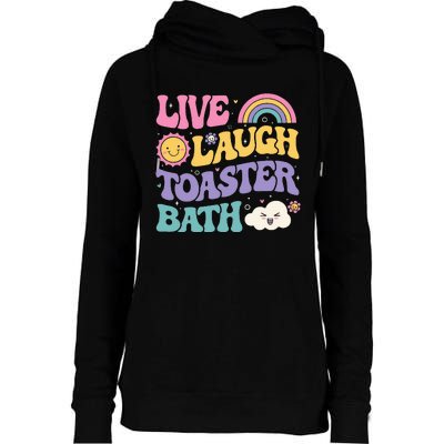 Funny Saying Dark Humor Live Laugh Toaster Bath Dread Womens Funnel Neck Pullover Hood