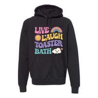 Funny Saying Dark Humor Live Laugh Toaster Bath Dread Premium Hoodie