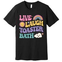 Funny Saying Dark Humor Live Laugh Toaster Bath Dread Premium T-Shirt