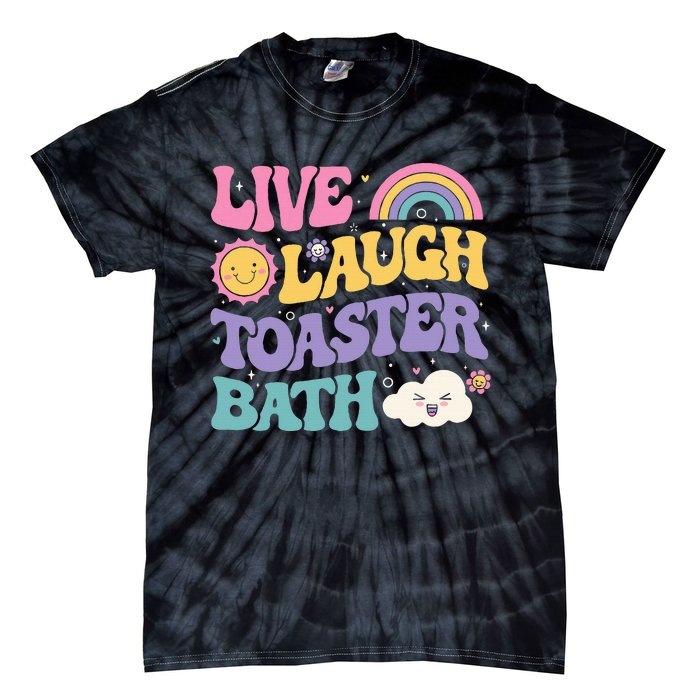 Funny Saying Dark Humor Live Laugh Toaster Bath Dread Tie-Dye T-Shirt