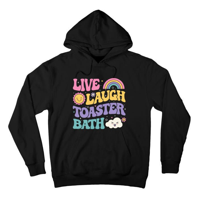 Funny Saying Dark Humor Live Laugh Toaster Bath Dread Tall Hoodie