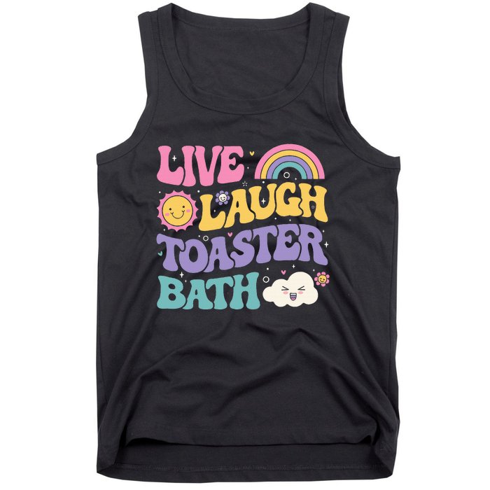 Funny Saying Dark Humor Live Laugh Toaster Bath Dread Tank Top