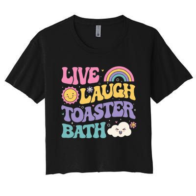 Funny Saying Dark Humor Live Laugh Toaster Bath Dread Women's Crop Top Tee