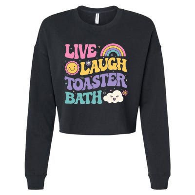 Funny Saying Dark Humor Live Laugh Toaster Bath Dread Cropped Pullover Crew