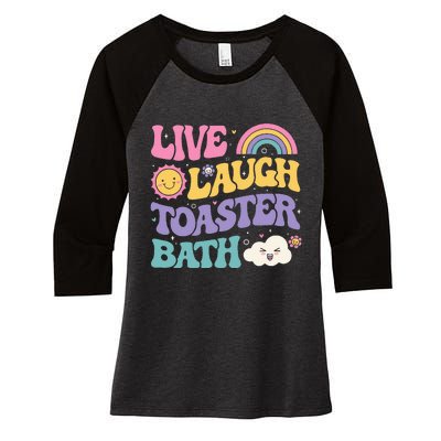 Funny Saying Dark Humor Live Laugh Toaster Bath Dread Women's Tri-Blend 3/4-Sleeve Raglan Shirt