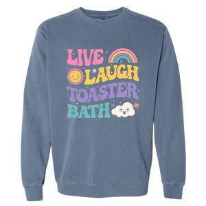 Funny Saying Dark Humor Live Laugh Toaster Bath Dread Garment-Dyed Sweatshirt