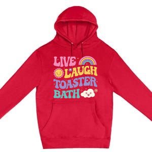 Funny Saying Dark Humor Live Laugh Toaster Bath Dread Premium Pullover Hoodie