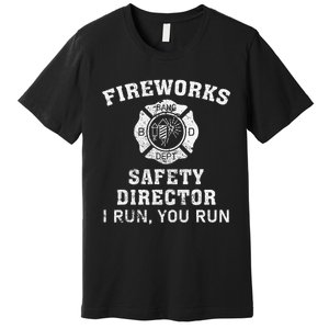 Fireworks Safety Director I Run You Run Bang Premium T-Shirt