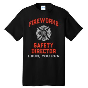 Fireworks Safety Director I Run You Run Funny 4th Of July Tall T-Shirt