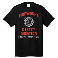 Fireworks Safety Director I Run You Run Funny 4th Of July Tall T-Shirt