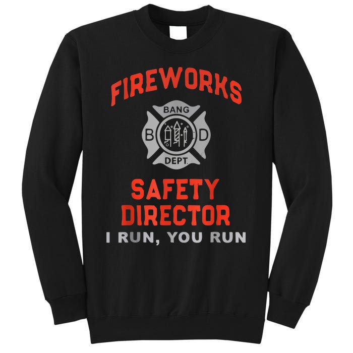 Fireworks Safety Director I Run You Run Funny 4th Of July Tall Sweatshirt