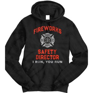 Fireworks Safety Director I Run You Run Funny 4th Of July Tie Dye Hoodie