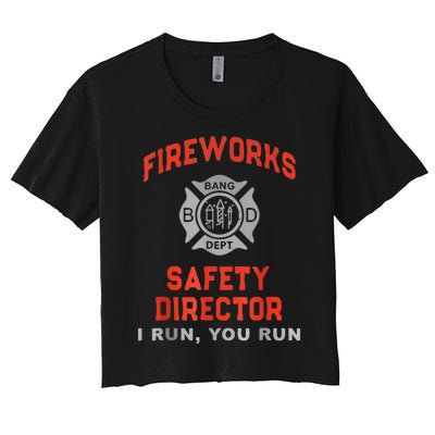 Fireworks Safety Director I Run You Run Funny 4th Of July Women's Crop Top Tee