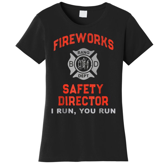 Fireworks Safety Director I Run You Run Funny 4th Of July Women's T-Shirt