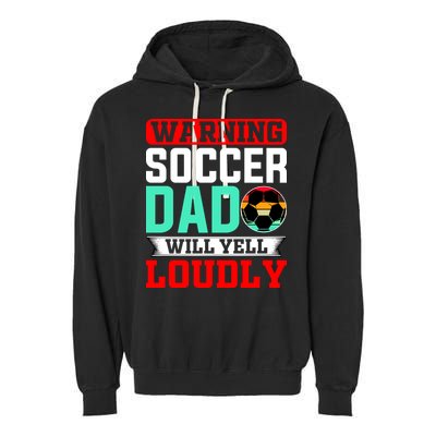 Funny Soccer Dad Will Yell Loudly Garment-Dyed Fleece Hoodie