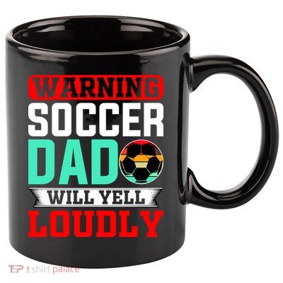 Funny Soccer Dad Will Yell Loudly 11oz C Handle Ceramic Mug