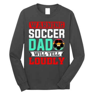 Funny Soccer Dad Will Yell Loudly Long Sleeve Shirt