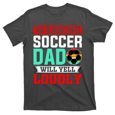 Funny Soccer Dad Will Yell Loudly T-Shirt