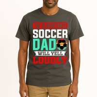Funny Soccer Dad Will Yell Loudly Tall T-Shirt