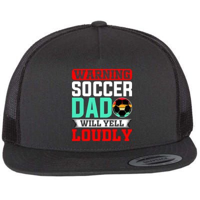 Funny Soccer Dad Will Yell Loudly Flatbill Hat