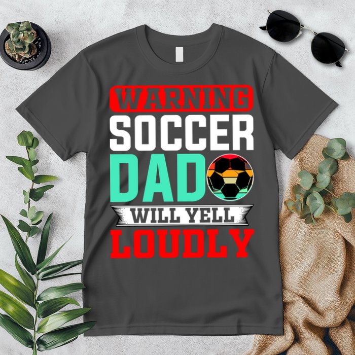 Funny Soccer Dad Will Yell Loudly Premium T-Shirt