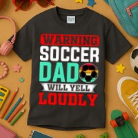 Funny Soccer Dad Will Yell Loudly Kids T-Shirt