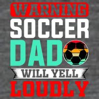 Funny Soccer Dad Will Yell Loudly Kids T-Shirt