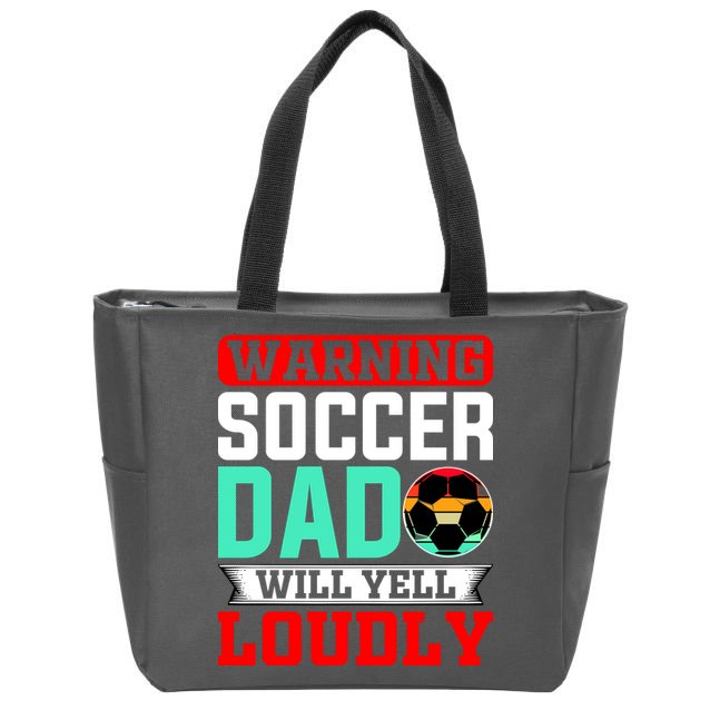 Funny Soccer Dad Will Yell Loudly Zip Tote Bag
