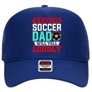 Funny Soccer Dad Will Yell Loudly High Crown Mesh Back Trucker Hat