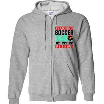 Funny Soccer Dad Will Yell Loudly Full Zip Hoodie