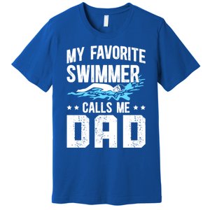 Favorite Swimmer Dad Swim Dad Swimming Father Of A Swimmer Cool Gift Premium T-Shirt