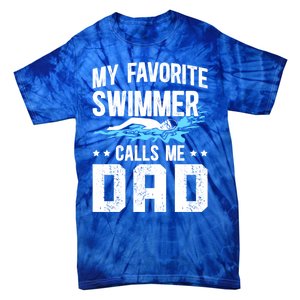 Favorite Swimmer Dad Swim Dad Swimming Father Of A Swimmer Cool Gift Tie-Dye T-Shirt